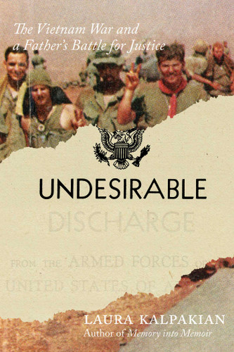 Undesirable: The Vietnam War and a Father's Battle for Justice book cover by Laura Kalpakian