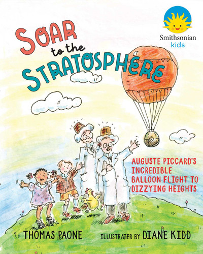 Soar to the Stratosphere: Auguste Piccard's Incredible Balloon Flight to Dizzying Heights (Barbara Guth Worlds of Wonder Science Series for Young Readers) book cover by Thomas Paone