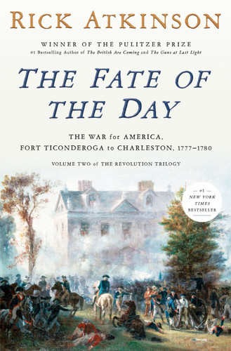 The Fate of the Day: The War for America, Fort Ticonderoga to Charleston, 1777-1780 book cover by Rick Atkinson