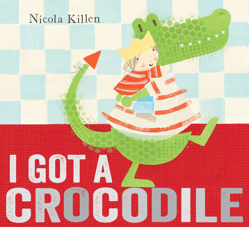 I Got a Crocodile book cover by Nicola Killen