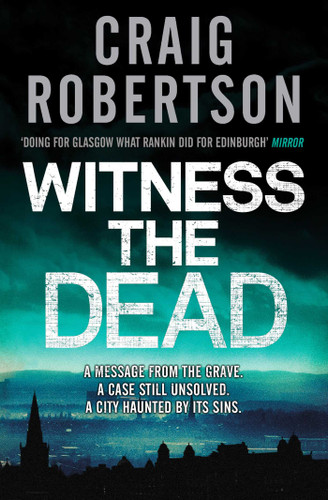 Witness the Dead: A chilling serial killer thriller from the Sunday Times bestselling author book cover by Craig Robertson