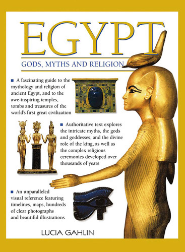 Egypt: Gods, Myths & Religion: A Fascinating Guide To The Mythology And Religion Of Ancient Egypt book cover by Lucia Gahlin