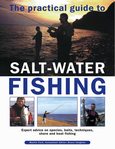The Practical Guide To Salt-Water Fishing: Expert Advice On Species, Baits, Techniques, Shore And Boat Fishing book cover by Martin Ford, Bruce Vaughan
