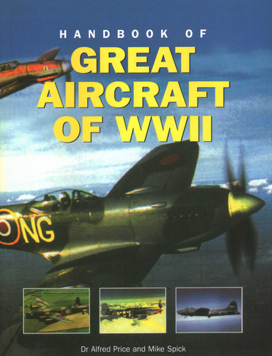 Handbook of Great Aircraft of WW II book cover by Alfred Price, Mike Spick