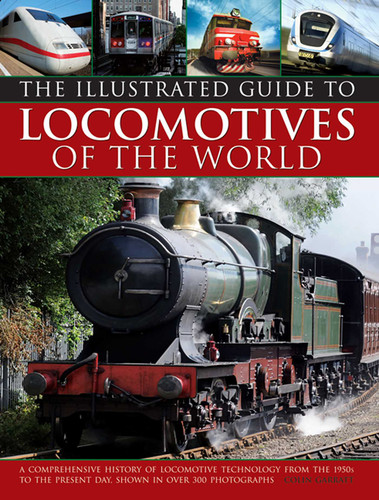Illustrated Guide To Locomotives Of The World: A Comprehensive History Of Locomotive Technology From The 1950S To The Present Day, Shown In Over 300 Photographs book cover by Colin Garratt