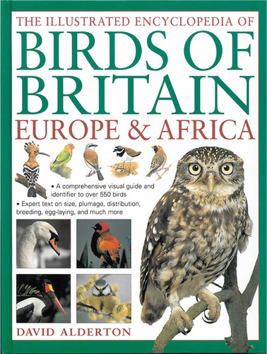The Illustrated Encyclopedia of Birds of Britain, Europe & Africa: A Comprehensive Visual Guide And Identifier To Over 550 Birds book cover by David Alderton