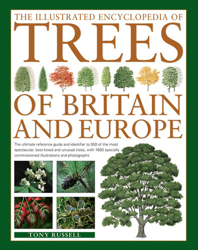 The Illustrated Encyclopedia of Trees of Britain and Europe: The Ultimate Reference Guide And Identifier To 550 Of The Most Spectacular, Best-Loved And Unusual Trees, With 1600 Specially Commissioned Illustrations And Photographs book cover by Tony Russell
