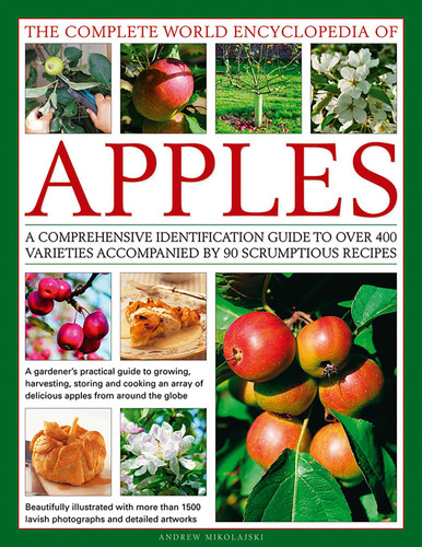 The Complete World Encyclopedia of Apples: A Comprehensive Identification Guide To Over 400 Varieties Accompanied By 90 Scrumptious Recipes book cover by Andrew Mikolajski