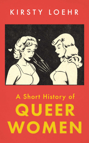 A Short History of Queer Women book cover by Kirsty Loehr