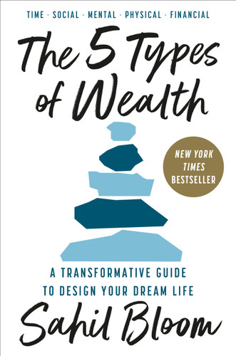 The 5 Types of Wealth: A Transformative Guide to Design Your Dream Life book cover by Sahil Bloom