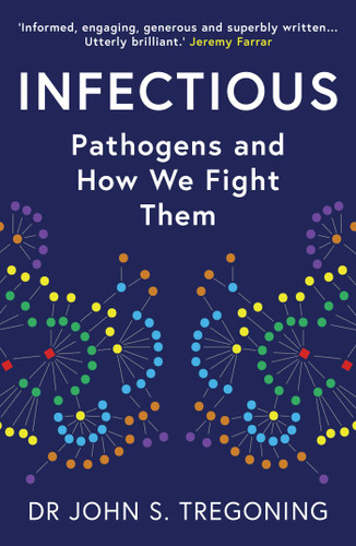 Infectious: Pathogens and How We Fight Them book cover by John S. Tregoning