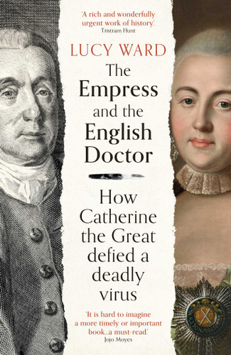 The Empress and the English Doctor: How Catherine the Great defied a deadly virus book cover by Lucy Ward