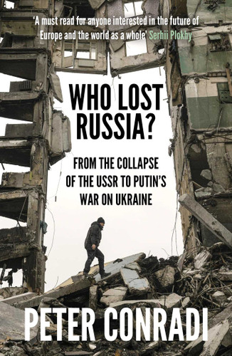 Who Lost Russia?: From the Collapse of the USSR to Putin's War on Ukraine book cover by Peter Conradi