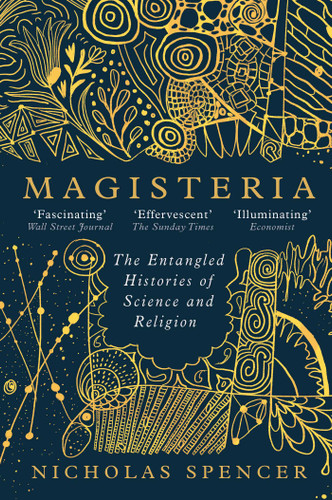 Magisteria: The Entangled Histories of Science & Religion book cover by Nicholas Spencer
