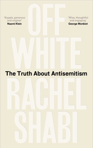 Off-White: The Truth About Antisemitism book cover by Rachel Shabi