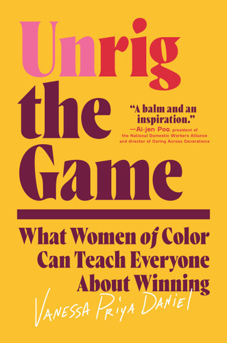 Unrig the Game: What Women of Color Can Teach Everyone About Winning book cover by Vanessa Priya Daniel