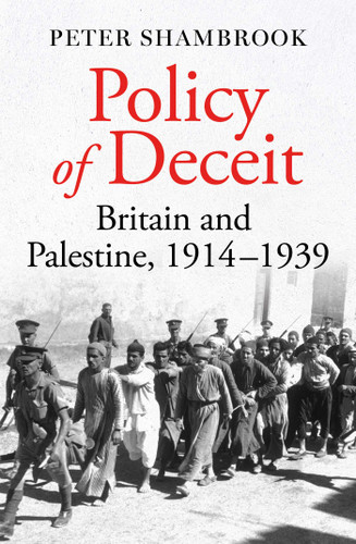 Policy of Deceit: Britain and Palestine, 1914-1939 book cover by Peter Shambrook
