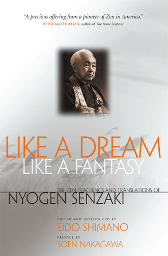 Like a Dream, Like a Fantasy: The Zen Teachings and Translations of Nyogen Senzaki book cover by Nyogen Senzaki