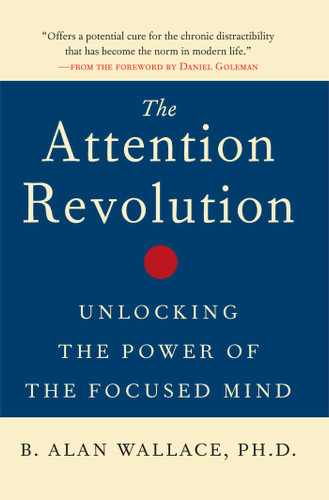 The Attention Revolution: Unlocking the Power of the Focused Mind book cover by B. Alan Wallace