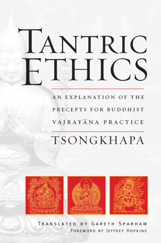 Tantric Ethics: An Explanation of the Precepts for Buddhist Vajrayana Practice book cover by Je Tsongkhapa
