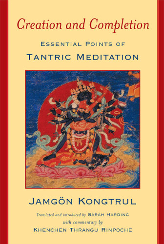 Creation and Completion: Essential Points of Tantric Meditation book cover by Jamgon Kongtrul