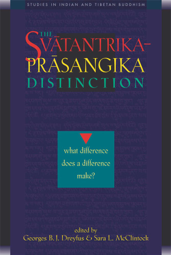 The Svatantrika-Prasangika Distinction: What Difference Does a Difference Make? (Studies in Indian and Tibetan Buddhism) book cover by 