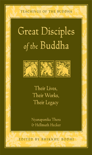 Great Disciples of the Buddha: Their Lives, Their Works, Their Legacy (The Teachings of the Buddha) book cover by Nyanaponika, Hellmuth Hecker