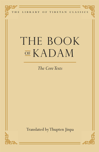 The Book of Kadam: The Core Texts (Library of Tibetan Classics) book cover by 