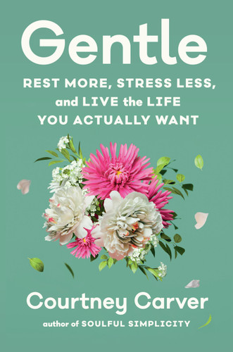 Gentle: Rest More, Stress Less, and Live the Life You Actually Want book cover by Courtney Carver