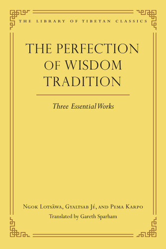 The Perfection of Wisdom Tradition: Three Essential Works (Library of Tibetan Classics) book cover by Gareth Sparham, Ngok Loden Sherab, Gyaltsab Darma Rinchen, Kunkhyen Pema Karpo