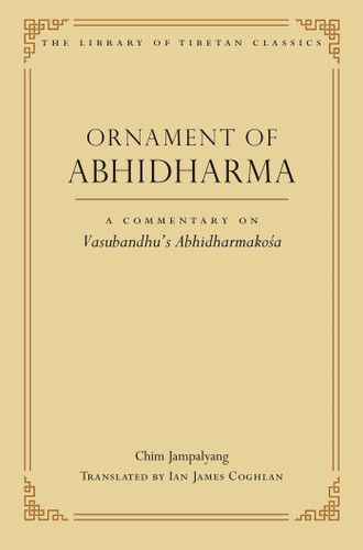 Ornament of Abhidharma: A Commentary on Vasubandhu's Abhidharmakosa (Library of Tibetan Classics) book cover by Chim Jampaiyang