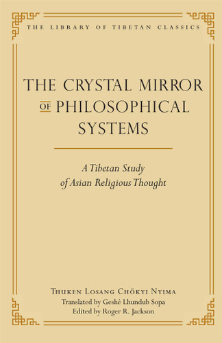 The Crystal Mirror of Philosophical Systems: A Tibetan Study of Asian Religious Thought (Library of Tibetan Classics) book cover by Thuken Losang Chokyi Nyima
