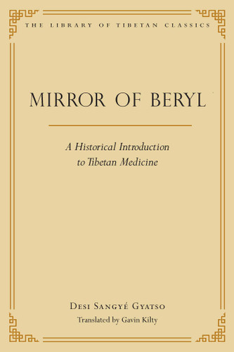 Mirror of Beryl: A Historical Introduction to Tibetan Medicine (Library of Tibetan Classics) book cover by Desi Sangye Gyatso