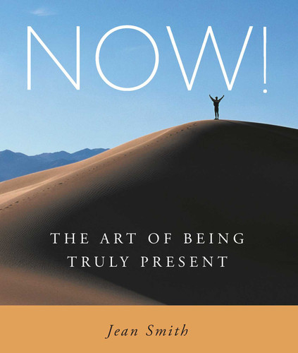 NOW!: The Art of Being Truly Present book cover by Jean Smith