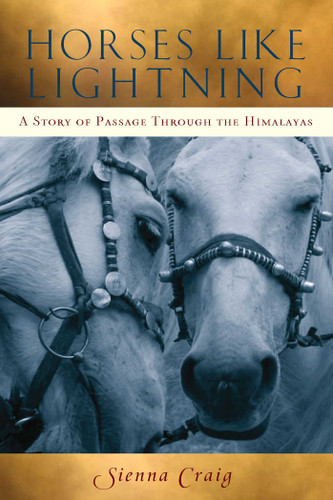 Horses Like Lightning: A Story of Passage Through the Himalayas book cover by Sienna Craig