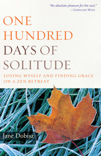 One Hundred Days of Solitude: Losing Myself and Finding Grace on a Zen Retreat book cover by Jane Dobisz
