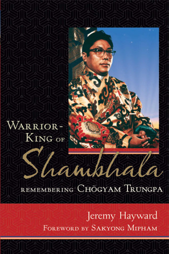 Warrior-King of Shambhala: Remembering Chogyam Trungpa book cover by Jeremy Hayward