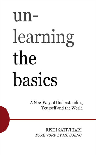 Unlearning the Basics: A New Way of Understanding Yourself and the World book cover by Rishi Sativihari