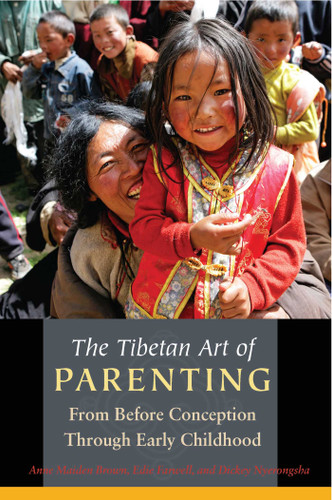 The Tibetan Art of Parenting: From Before Conception Through Early Childhood book cover by Anne Maiden Brown, Edie Farwell