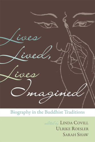 Lives Lived, Lives Imagined: Biography in the Buddhist Traditions book cover by 