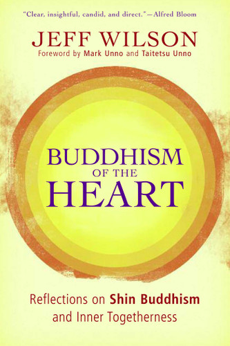 Buddhism of the Heart: Reflections on Shin Buddhism and Inner Togetherness book cover by Jeff Wilson