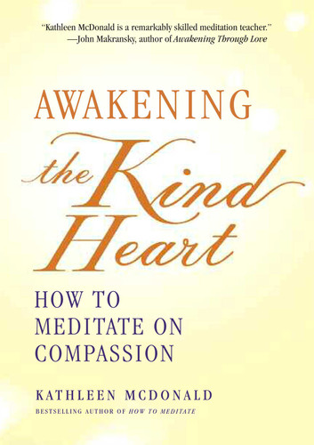 Awakening the Kind Heart: How to Meditate on Compassion book cover by Kathleen McDonald