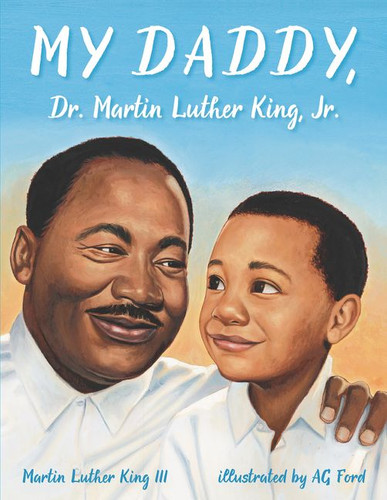 My Daddy, Dr. Martin Luther King, Jr. book cover by Martin Luther King, III