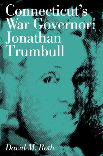 Connecticut's War Governor: Jonathan Trumbull book cover by David M. Roth