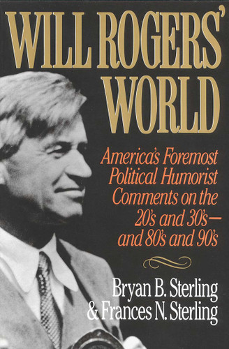 Will Rogers' World: America's Foremost Political Humorist Comments on the 20's and 30's and 80's and 90's book cover by Bryan B. Sterling, Frances N. Sterling
