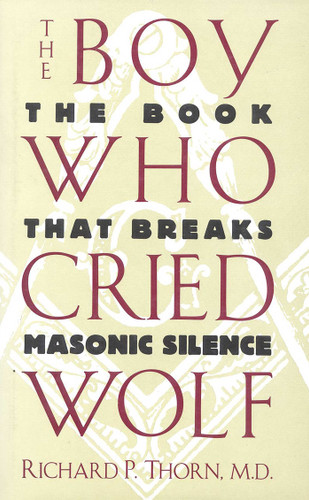 The Boy Who Cried Wolf: The Book That Breaks Masonic Silence book cover by Richard P. Thorn