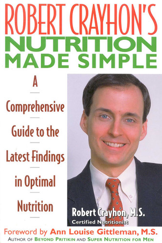 Robert Crayhon's Nutrition Made Simple: A Comprehensive Guide to the Latest Findings in Optimal Nutrition book cover by Robert Crayhon
