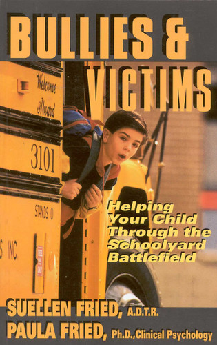 Bullies & Victims: Helping Your Children through the Schoolyard Battlefield book cover by SuEllen Fried, Paula Fried
