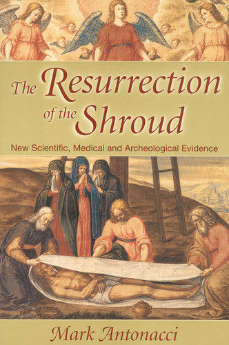 Resurrection of the Shroud: New Scientific, Medical, and Archeological Evidence book cover by Mark Antonacci
