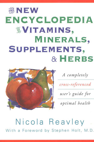 The New Encyclopedia of Vitamins, Minerals, Supplements, & Herbs: A Completely Cross-Referenced User's Guide for Optimal Health book cover by Nicola Reavley